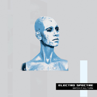 Electro Spectre - Watch It All Turn (Ltd. Deluxe Edition)