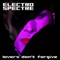Electro Spectre - Lovers Don't Forgive