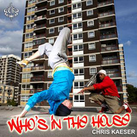 Chris Kaeser - Who's In The House (Single)
