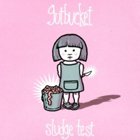 Gutbucket - Sludge Test