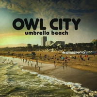 Owl City - Umbrella Beach (Single)