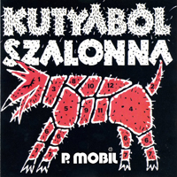 P. Mobil - Kutyabol Szalonna  (Reissue 2009)