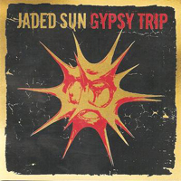 Jaded Sun - Gypsy Trip