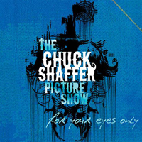 Chuck Shaffer Picture Show - For Your Eyes Only