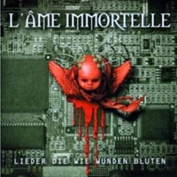 L'ame Immortelle - Lieder die wie Wunden bluten (Reissue 2004)