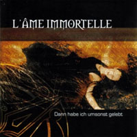 L'ame Immortelle - Dann habe ich umsonst gelebt (Reissue 2004)