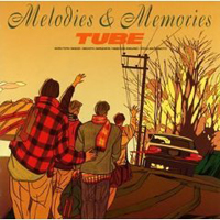 Tube (JPN) - Melodies & Memories