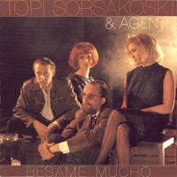 Topi Sorsakoski & Agents - Besame Mucho (1986-87)