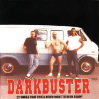 Darkbuster - 22 Songs That You'll Never Want To Hear Again!