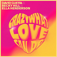 David Guetta - Crazy What Love Can Do (feat. Becky Hill, Ella Henderson) (Single)