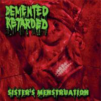 Demented Retarded - Sister's Menstruation