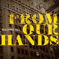 From Our Hands - Buildings Fall