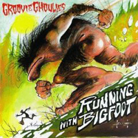 Groovie Ghoulies - Running With Bigfoot