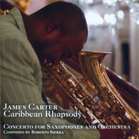 Carter, James (USA, MI) - Caribbean Rhapsody: Concerto For Saxophones And Orchestra