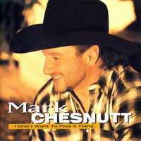 Mark Chesnutt - I Don't Want to Miss a Thing
