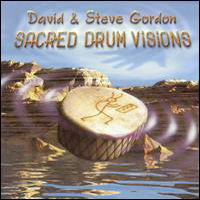 David & Steve Gordon - Sacred Drum Visions: 20th Anniversary Collection