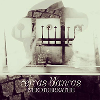NeedToBreathe - Cercas Blancas (EP)