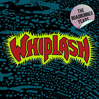 Whiplash (USA) - The Roadrunner Years