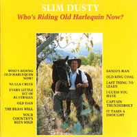 Slim Dusty - Who's Riding Old Harlequin Now