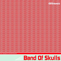 Band Of Skulls - The MySpace Transmissions (EP)