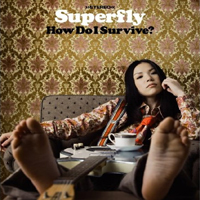 Superfly (JPN) - How Do I Survive? (Single)