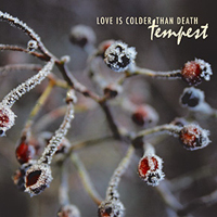 Love is Colder than Death - Tempest
