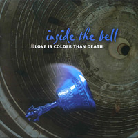 Love is Colder than Death - Inside The Bell