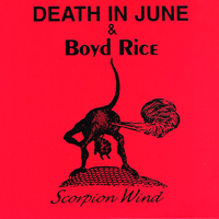 Death In June - Scorpion Wind (with Boyd Rice)