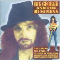 Big George And The Business - The Legend So Far