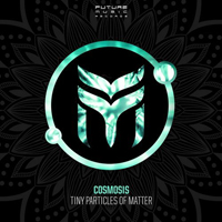 Cosmosis (GBR) - Tiny Particles of Matter [Single]