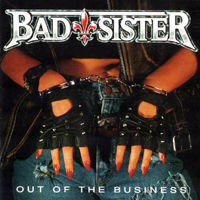 Bad Sister - Out Of Business