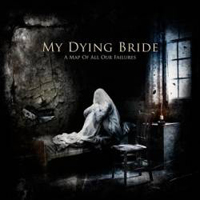 My Dying Bride - A Map Of All Our Failures (Digipak Edition)