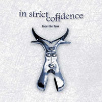 In Strict Confidence - Face The Fear (2004 Reissue)