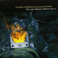 In Strict Confidence - In Strict Confidence Feat. Melotron: The Sun Always Shines On T.V. (Ltd. Edition)