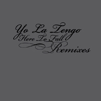 Yo La Tengo - Here To Fall Remixes (EP)