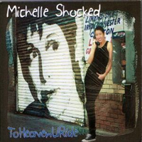 Michelle Shocked - To Heaven U Ride