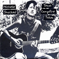 Michelle Shocked - Texas Campfire Takes, Remastered 2003 (CD 1: Original Album)