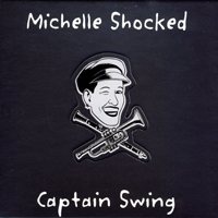 Michelle Shocked - Captain Swing (2004 Mighty Sound Edition)