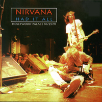 Nirvana (USA) - Had It All (The Palace (Rock For Choice Benefit) - Hollywood, CA United States 10-25-91)