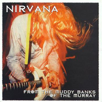 Nirvana (USA) - From The Muddy Banks Of The Murray (Thebarton Theatre - Adelaide Australia 01-30-92)