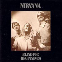 Nirvana (USA) - Blind Pig Beginnings (Blind Pig - Ann Arbor, MI United States 04-10-90)