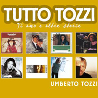 Umberto Tozzi - Tutto Tozzi, Ti amo e altro storie (CD 1)