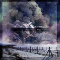 Bright Ophidia - Set Your Madness Free