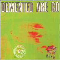 Demented Are Go - Kicked Out Of Hell