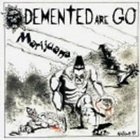 Demented Are Go - Marijuana