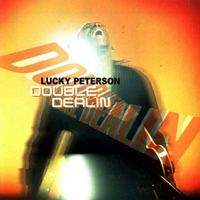 Lucky Peterson - Double Dealin'