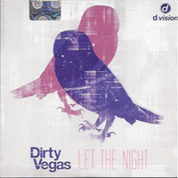Dirty Vegas - Let The Night