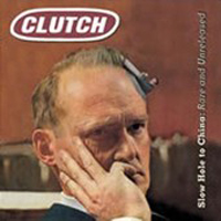 Clutch - Slow Hole To China: Rare and Unreleased