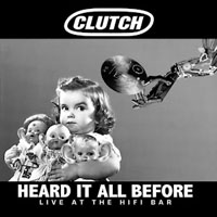 Clutch - Heard It All Before: Live At The HiFi Bar (CD 1)