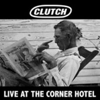 Clutch - Live At The Corner Hotel (CD 1)